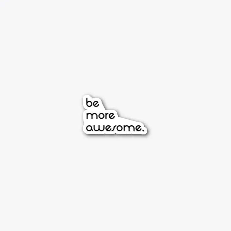 be more awesome