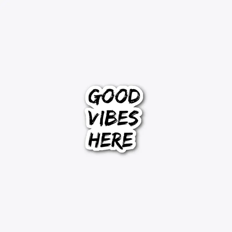 Good Vibes Here